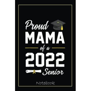 Imagem de Proud Mama of a 2022 Senior School Graduation Mothers Day Notebook: Graduation Gift Diary For Notes, Congratulations, Graduate Journal, Gold Graduate ... Journal, 6x9 college ruled notebook
