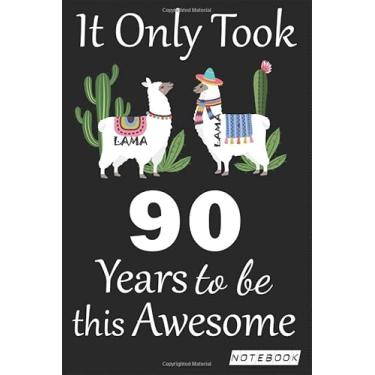 Imagem de It Only Took 90 years to be this Awesome Notebook: Lama Journal and Sketchbook Gift for 90 years Old, Lined Journal for a Funny 90th Birthday Gift 6x9 120 pages