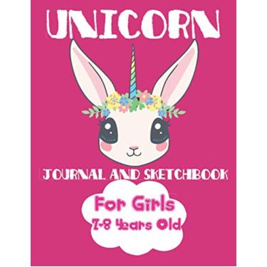Imagem de Unicorn Journal and Sketchbook: A Unicorn Lined and Blank Pages Journal And Sketchbook Gift For 7-8 Years Old Girls, Birthday Gift for Girls,Gift ... 120 Pages, 8.5"x11" High-Quality Matte Cover