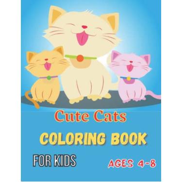 Imagem de Cute Cats Coloring Book for Kids Ages 4-8: A Cat Coloring Book for Children . The Perfect Gift for Little Cat Lovers. 50 Beautiful Designs of Adorable Pet Cats and Kitten!