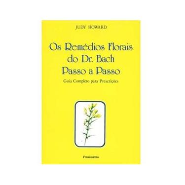 Imagem de Livro - Os Remédios Florais do Dr. Bach Passo a Passo: Guia Completo Para Prescrições