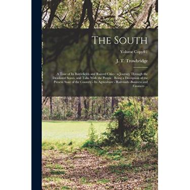 Imagem de The South: A Tour of Its Battlefields and Ruined Cities: a Journey Through the Desolated States, and Talks With the People: Being a Decription of the ... -business and Finances ...; Volume copy#1