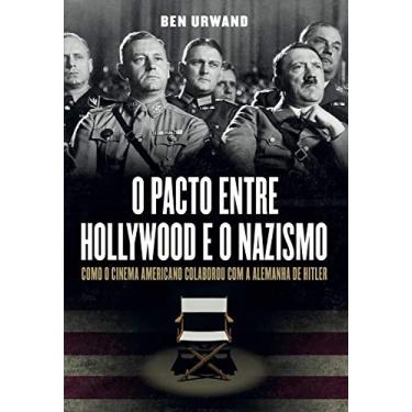 Imagem de O pacto entre Hollywood e o nazismo: Como o cinema americano colaborou com a Alemanha de Hitler