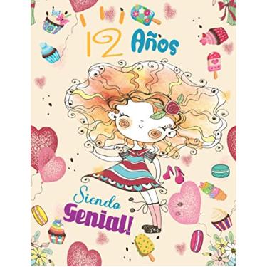Imagem de 12 Años Siendo Genial !: El mejor Regalo de cumpleaños para niñas 12 años. Diario para escribir y dibujar. Lindo Cuaderno Diario Rosa Libreta Bonita ... para niñas, Libreta de Apuntes, Anotador.