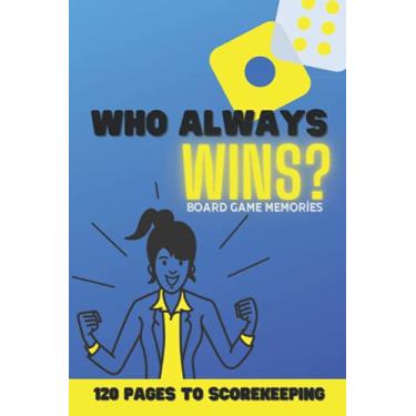 Imagem de Who always wins ?: Board game memories, game night score keeping notebook, gaming log book blank score sheets, gift for board game lovers