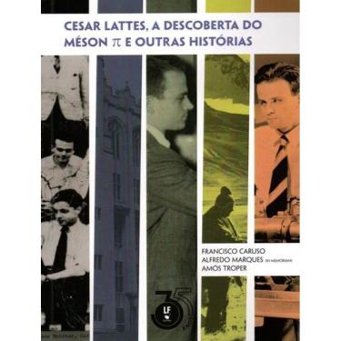 Imagem de Cesar Lattes, A Descoberta Do Meson E Outras Historias