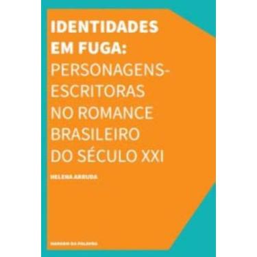 Imagem de Identidades Em Fuga: Personagens-escritoras No Romance Brasileiro Do S