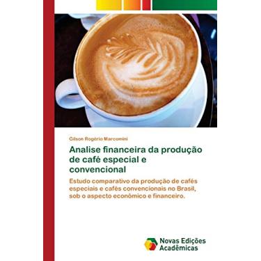 Imagem de Analise financeira da produção de café especial e convencional: Estudo comparativo da produção de cafés especiais e cafés convencionais no Brasil, sob o aspecto econômico e financeiro.