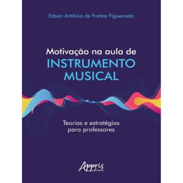 Imagem de Motivacao Na Aula De Instrumento Musical Teorias E Estrategias Para Professores