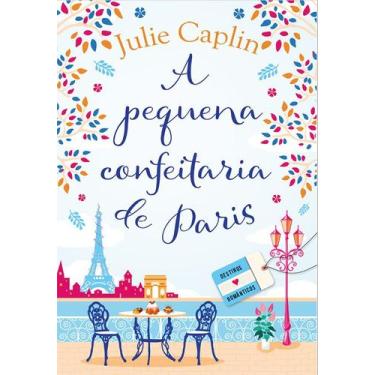 Imagem de Livro - A Pequena Confeitaria De Paris (Destinos Românticos  Livro 3)