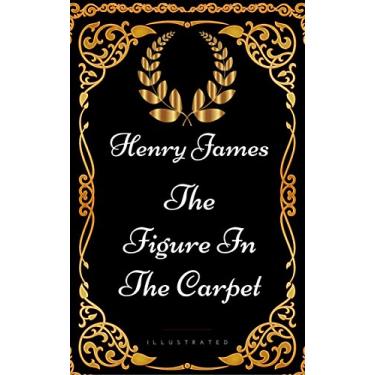 Imagem de The Figure in the Carpet : By Henry James - Illustrated (English Edition)