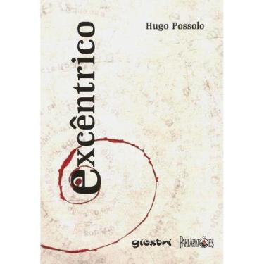 Imagem de Livro - Excêntrico - Hugo Possolo - Editora Giovanni Moraes Araujo
