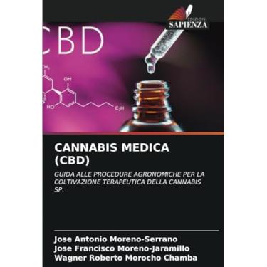 Imagem de Cannabis Medica (Cbd): GUIDA ALLE PROCEDURE AGRONOMICHE PER LA COLTIVAZIONE TERAPEUTICA DELLA CANNABIS SP.