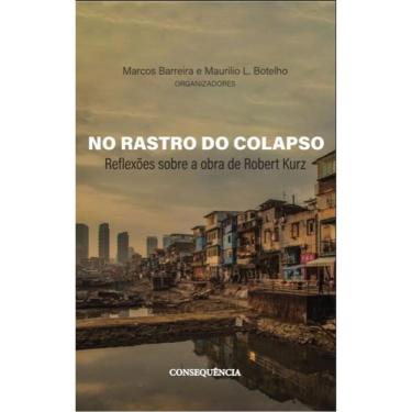 Imagem de No Rastro Do Colapso - Reflexões Sobre A Obra De Robert Kurz