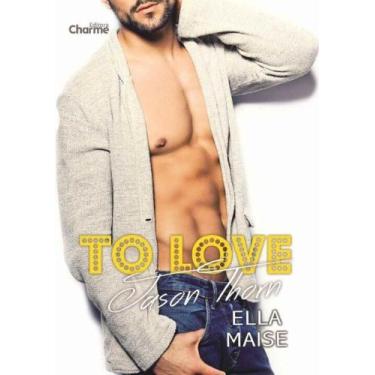 Imagem de To Love Jason Thorn - CHARME EDITORA, 3
