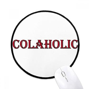 Imagem de DIYthinker Tapete de mouse Colaholic elegante Word Desktop Office Tapete redondo para computador