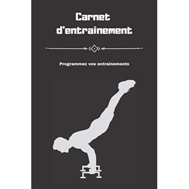 Imagem de Carnet d'entraînement: Programmez votre alimentation et vos entraînements quotidiens - 12 semaines - 15,24 x 22,86 cm - 6 x 9 pouces