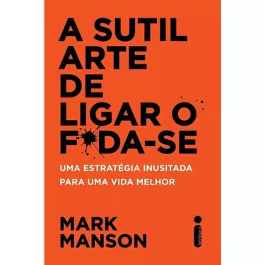 Imagem de Livro A Sutil Arte de Ligar o F*da-se — Mark Manson | Autoajuda, 1ª ed. Capa mole