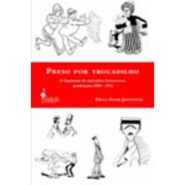 Imagem de Preso Por Trocadilho - a Imprensa De Narrativa Irreverente Paulistana 1900-1911