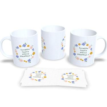 Imagem de Caneca Dia da Mulher com Frase Inspiradora Sua Força é Inabalável ! (Entrego, Confio, Aceito, Agradeço.)