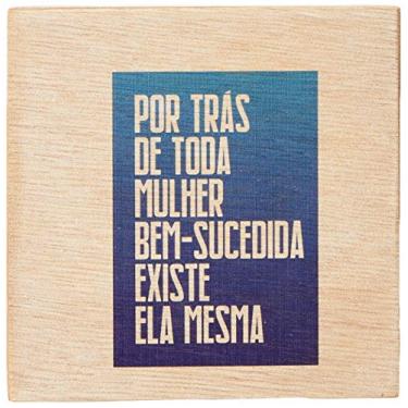 Imagem de Arte Maníacos Bloco em madeira Por Trás de Toda Mulher Existe ela Mesma - 15x15cm