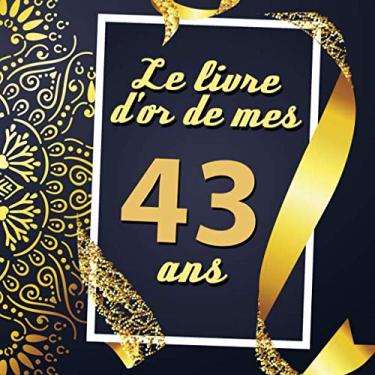 Imagem de Le Livre D'or De Mes 43 Ans: Cadeau d'anniversaire Son Jubilé Livre à Personnaliser Journal Intime Carnet Cahier Pour Hommes Et Femmes - 80 Pages 21.59 x 21.59cm