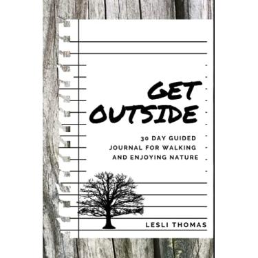 Imagem de Get Outside : 30 Day Guided Journal for Walking and Enjoying Nature