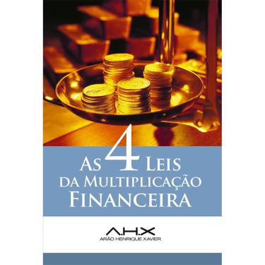 Imagem de As 4 Leis da Multiplicação Financeira - Arão Henrique Xavier
