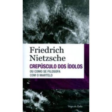 Imagem de Crepúsculo Dos Ídolos Ou Como Se Filosofa Com O Martelo - Ed. Bolso