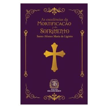 Imagem de As Excelências Da Mortificação E Do Sofrimento