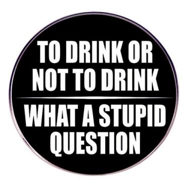 Imagem de Frase engraçada de Brooch Pin Beber ou não beber preta - yiweisai