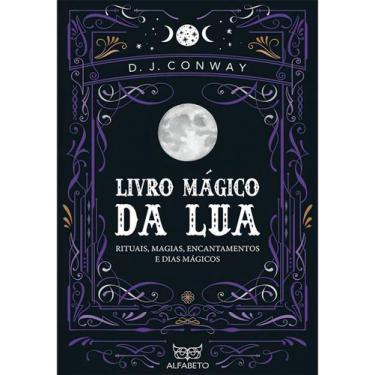 Imagem de Livro Mágico da Lua - Rituais, Magias, Encantamentos e Dias Mágicos - 