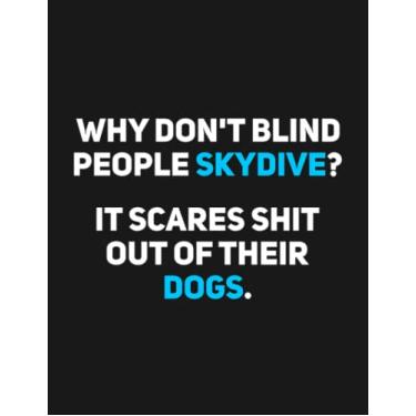 Imagem de Notebook: Funny Skydiving Saying For A Skydiver Parachuting 1: Journal Notebook A Perfect Gifts For All Ages All Genders| 100 Pages, 8.5x11 Inches