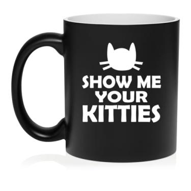 Imagem de Daylor Show Me Your Kitties Caneca de café engraçada gato cerâmica xícara de chá presente para ela, ele, amigo, colega de trabalho, esposa, marido (325 g preto fosco)