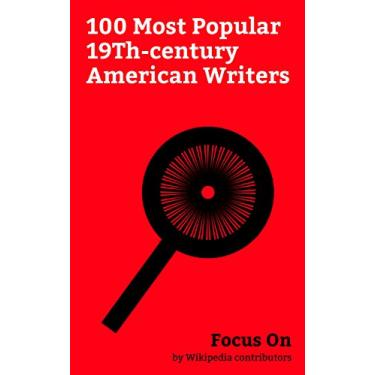Imagem de Focus On: 100 Most Popular 19Th-century American Writers: Theodore Roosevelt, Frederick Douglass, Ulysses S. Grant, Helen Keller, Mark Twain, Jefferson ... Davy Crockett, etc. (English Edition)