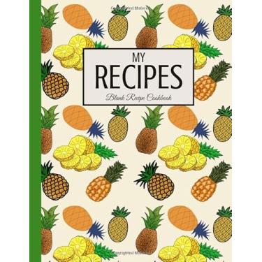 Imagem de My Recipes: Cute Blank Recipe Cookbook for Pineapple Lovers (Beautiful Cooking Gift For Men and Women) Journal & Notes Organizer