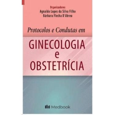 Imagem de Protocolos E Condutas Em Ginecologia E Obstetrícia - Medbook