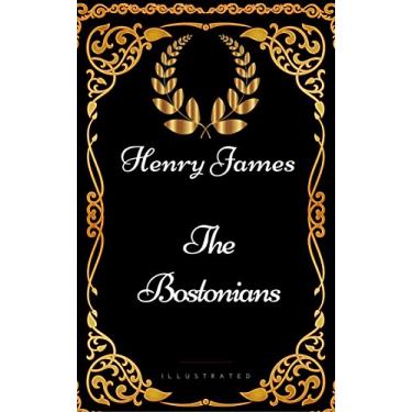 Imagem de The Bostonians : By Henry James - Illustrated (English Edition)