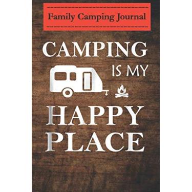 Imagem de Family camping journal log book- 6 x 9, Over 100 Page Camping Is My Happy Place - Camping s: Perfect RV Journal/Camping Diary or Gift for Campers