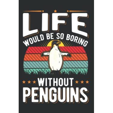 Imagem de Pinguin Notizbuch: Life would be so boring without Penguins Pinguin / 6x9 Zoll / 120 karierte Seiten