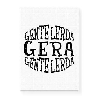 Imagem de Arte Maníacos Quadro Decorativo em Tela Canvas Gente Lerda Gera Gente Lerda Fundo Branco - 23x16,25cm
