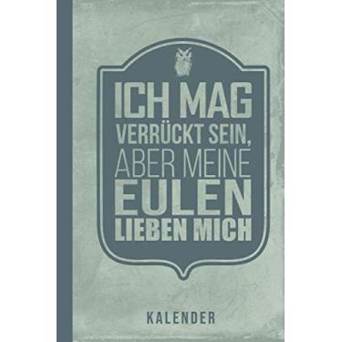 Imagem de Kalender Ich Mag Verrückt Sein Aber Meine Eulen Lieben Mich