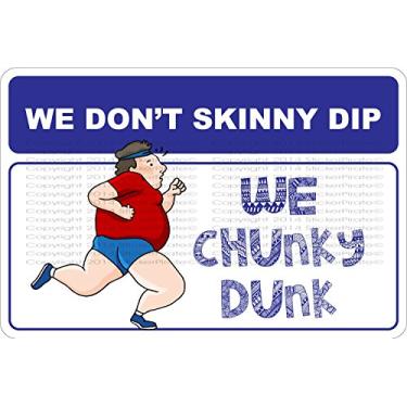 Imagem de Placa de metal de alumínio NS 754 StickerPirate We Don't Skinny Dip We Chunky Dunk 20,32 cm x 30,48 cm