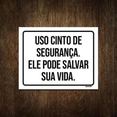 Imagem de Placa Use Cinto De Segurança Ele Pode Salvar Sua Vida 18X23 - Sinalizo