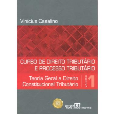 Imagem de Livro - Curso de Direito Tributário e Processo Tributário: Teoria Geral e Direito Constitucional Tributário - Volume 01 - Vinícius Casalino