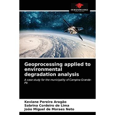 Imagem de Geoprocessing applied to environmental degradation analysis: A case study for the municipality of Campina Grande-Pb