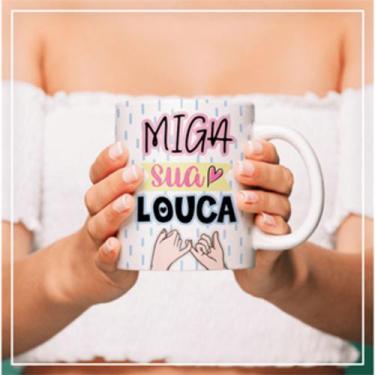 Imagem de Caneca Xícara Personalizada Amizade Miga Sua Louca Presente - MEGA OFE