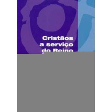 Imagem de Cristãos a Serviço Do Reino - Formação Do Agente Pastoral Na Paróquia