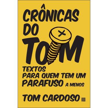 Imagem de Crônicas Do Tom - Textos Para Quem Tem Um Parafuso A Menos