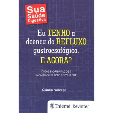 Imagem de Eu Tenho A Doenca Do Refluxo Gastroesofagico. E Agora?